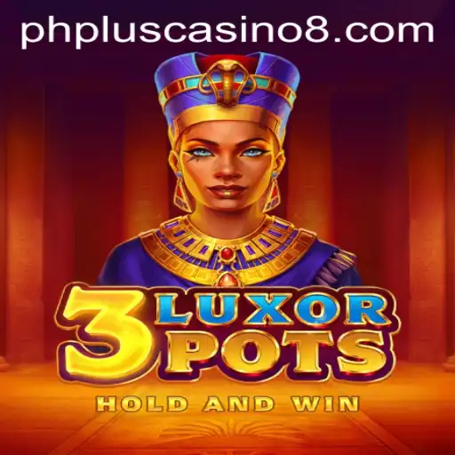 Discover the Thrills of 3LuxorPots at phplus Casino