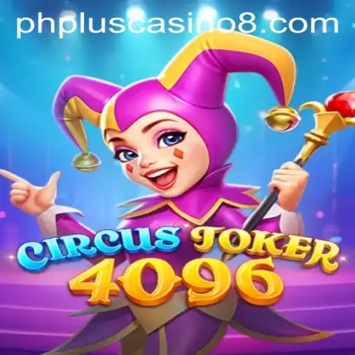 Exploring the Exciting World of CircusJoker4096 and Its Role in phplus Casino