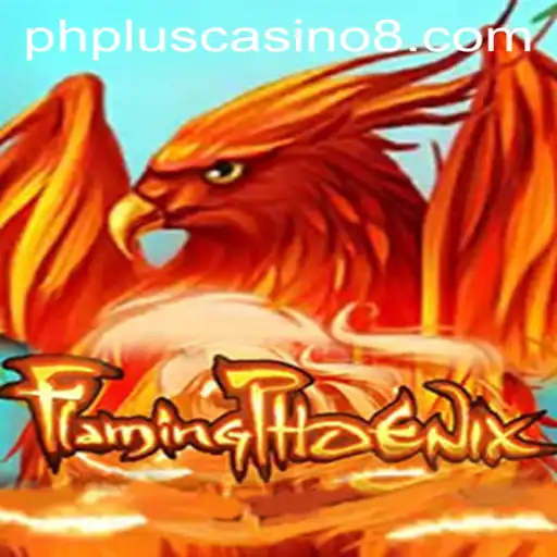 Explore FlamingPhoenix at PHPlus Casino: A Thrilling Adventure Awaits
