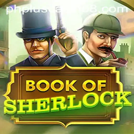 Exploring the Fascinating World of BookOfSherlock at PHPlus Casino