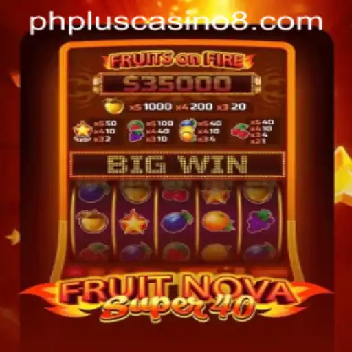 Exploring FruitNovaSuper40: A Stellar Addition to PHPlus Casino