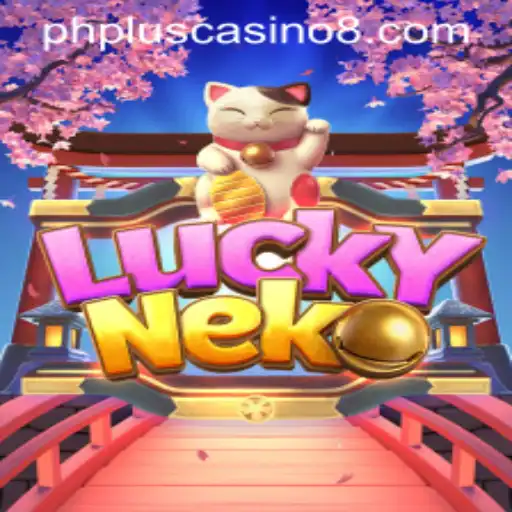 Discover the Thrills of LuckyNeko at phplus Casino