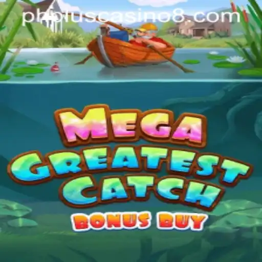 MegaGreatestCatchBonusBuy at PHPlus Casino: A Deep Dive into Gameplay and Features