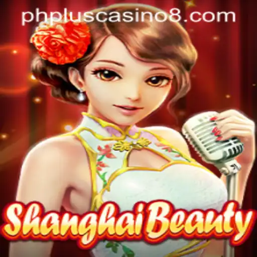 Exploring ShanghaiBeauty: An Engaging Experience with PHPlus Casino