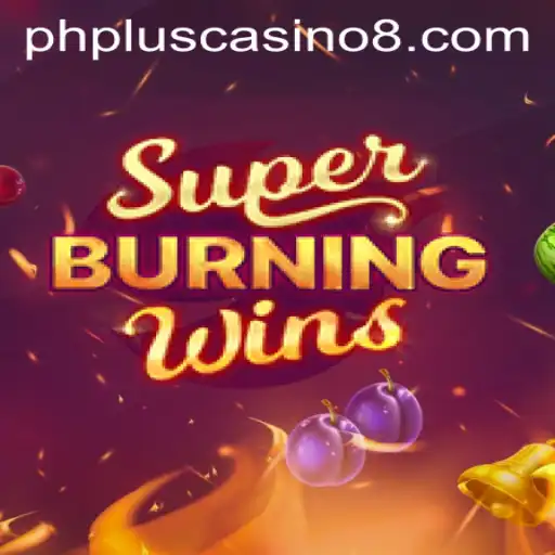 Experience the Thrill of SuperBurningWins at PHPlus Casino