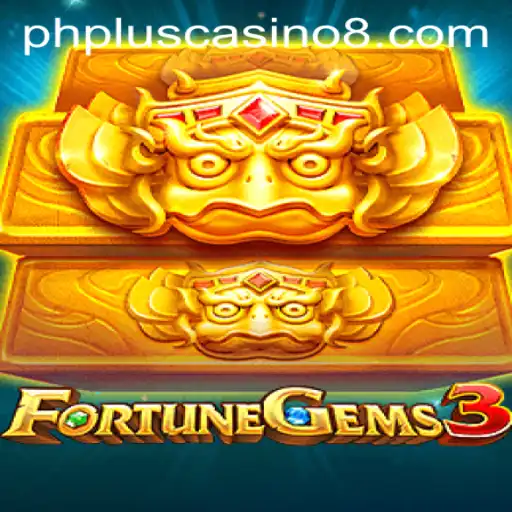 Discover the Thrills of FortuneGems3 at PHPlus Casino