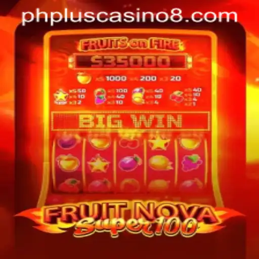 Unveiling the Excitement of FruitNovaSuper100 at PHPlus Casino