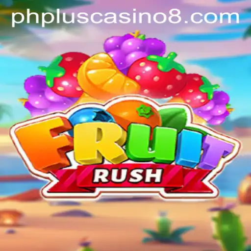 Discover the Excitement of FruitRush at PHPlus Casino