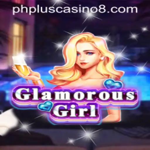 Unveiling the World of GlamorousGirl at PHPlus Casino: A Comprehensive Guide