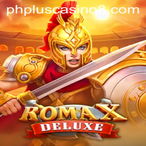 Exploring the Thrills of RomaXDeluxe at PHPlus Casino