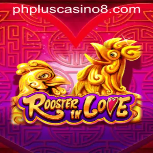 Discover the Exciting World of RoosterInLove at PHPlus Casino