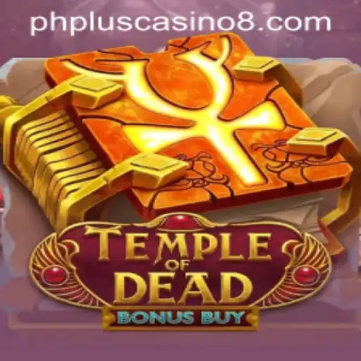 Discover the Thrill of TempleofDeadBonusBuy at PhPlus Casino