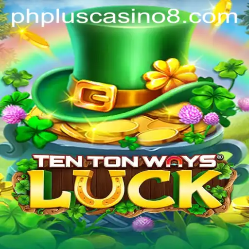 Unveiling the Excitement of TenTonWaysLuck at PHPlus Casino