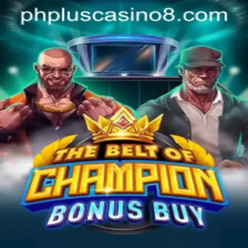 Exploring TheBeltOfChampionBonusBuy at PHPlus Casino