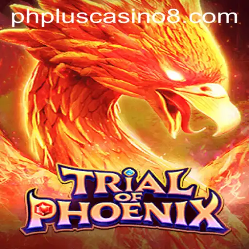 TrialofPhoenix and the Rise of PHPlus Casino: A Comprehensive Guide