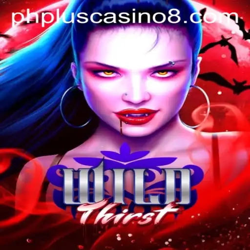 Unveiling WildThirst: A Thrilling Adventure in the World of PHplus Casino